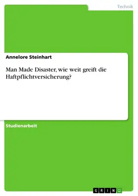 Steinhart |  Man Made Disaster, wie weit greift die Haftpflichtversicherung? | eBook | Sack Fachmedien