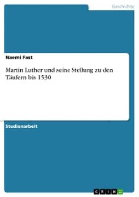 Fast |  Martin Luther und seine Stellung zu den Täufern bis 1530 | eBook | Sack Fachmedien