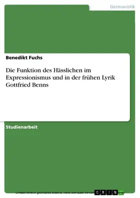 Fuchs |  Die Funktion des Hässlichen im Expressionismus und in der frühen Lyrik Gottfried Benns | eBook | Sack Fachmedien