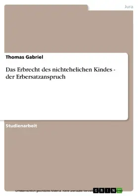 Gabriel |  Das Erbrecht des nichtehelichen Kindes - der Erbersatzanspruch | eBook | Sack Fachmedien