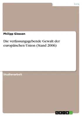 Giessen |  Die verfassungsgebende Gewalt der europäischen Union (Stand 2006) | eBook | Sack Fachmedien