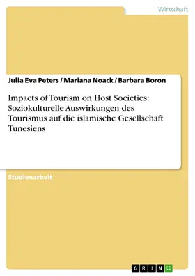 Peters / Noack / Boron |  Impacts of Tourism on Host Societies: Soziokulturelle Auswirkungen des Tourismus auf die islamische Gesellschaft Tunesiens | eBook | Sack Fachmedien