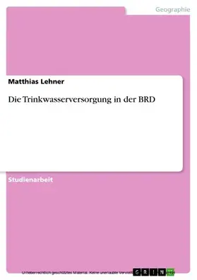 Lehner |  Die Trinkwasserversorgung in der BRD | eBook | Sack Fachmedien