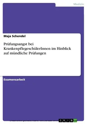 Schendel |  Prüfungsangst bei KrankenpflegeschülerInnen im Hinblick auf mündliche Prüfungen | eBook | Sack Fachmedien