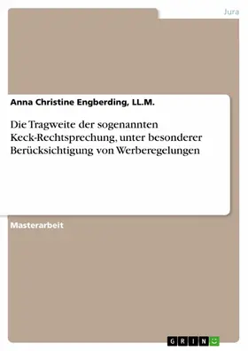 Engberding, LL.M. / LL.M. |  Die Tragweite der sogenannten Keck-Rechtsprechung, unter besonderer Berücksichtigung von Werberegelungen | eBook | Sack Fachmedien