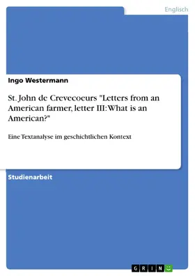 Westermann |  St. John de Crevecoeurs "Letters from an American farmer, letter III: What is an American?" | eBook | Sack Fachmedien