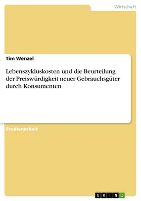 Wenzel |  Lebenszykluskosten und die Beurteilung der Preiswürdigkeit neuer Gebrauchsgüter durch Konsumenten | eBook | Sack Fachmedien