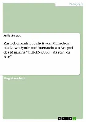 Strupp |  Zur Lebenszufriedenheit von Menschen mit Down-Syndrom: Untersucht am Beispiel des Magazins "OHRENKUSS... da rein, da raus" | eBook | Sack Fachmedien