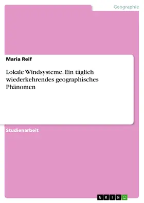 Reif |  Lokale Windsysteme. Ein täglich wiederkehrendes geographisches Phänomen | eBook | Sack Fachmedien