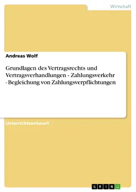 Wolf |  Grundlagen des Vertragsrechts und Vertragsverhandlungen - Zahlungsverkehr - Begleichung von Zahlungsverpflichtungen | eBook | Sack Fachmedien