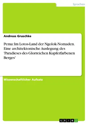 Gruschke |  Pema: Im Lotos-Land der Ngolok-Nomaden. Eine architektonische Auslegung des 'Paradieses des Glorreichen Kupferfarbenen Berges' | eBook | Sack Fachmedien
