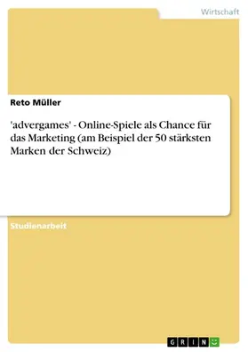 Müller |  'advergames' - Online-Spiele als Chance für das Marketing (am Beispiel der 50 stärksten Marken der Schweiz) | eBook | Sack Fachmedien