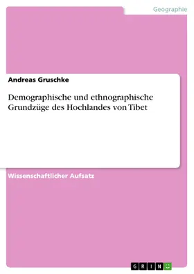 Gruschke |  Demographische und ethnographische Grundzüge des Hochlandes von Tibet | eBook | Sack Fachmedien