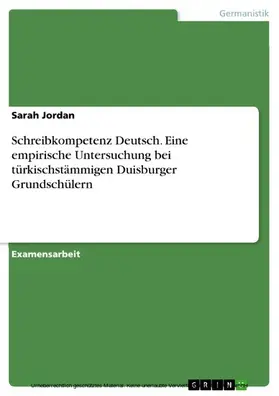 Jordan |  Schreibkompetenz Deutsch. Eine empirische Untersuchung bei türkischstämmigen Duisburger Grundschülern | eBook | Sack Fachmedien