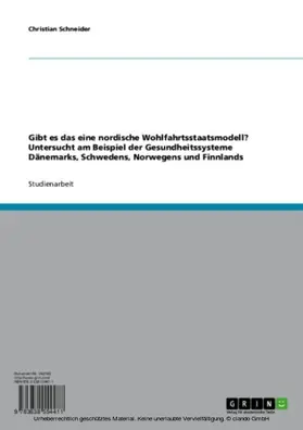 Schneider |  Gibt es das eine nordische Wohlfahrtsstaatsmodell? Untersucht am Beispiel der Gesundheitssysteme Dänemarks, Schwedens, Norwegens und Finnlands | eBook | Sack Fachmedien