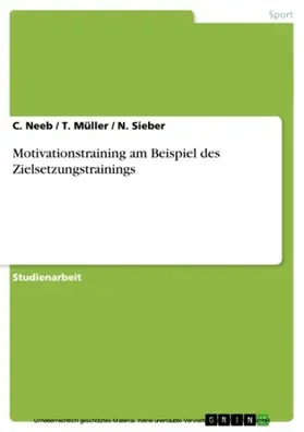 Neeb / Müller / Sieber |  Motivationstraining am Beispiel des Zielsetzungstrainings | eBook | Sack Fachmedien