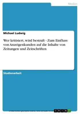 Ludwig |  Wer kritisiert, wird bestraft - Zum Einfluss von Anzeigenkunden auf die Inhalte von Zeitungen und Zeitschriften | eBook | Sack Fachmedien