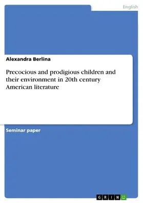 Berlina |  Precocious and prodigious children and their environment in 20th century American literature | eBook | Sack Fachmedien