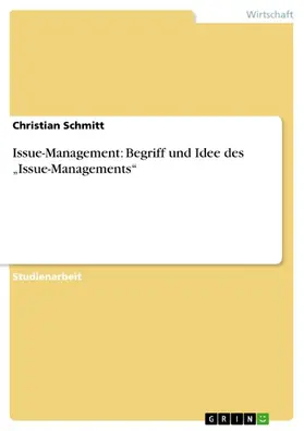 Schmitt |  Issue-Management: Begriff und Idee des „Issue-Managements“ | eBook | Sack Fachmedien