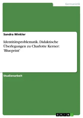 Winkler |  Identitätsproblematik. Didaktische Überlegungen zu Charlotte Kerner: 'Blueprint' | eBook | Sack Fachmedien