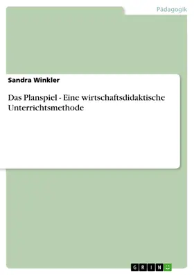 Winkler |  Das Planspiel - Eine wirtschaftsdidaktische Unterrichtsmethode | eBook | Sack Fachmedien