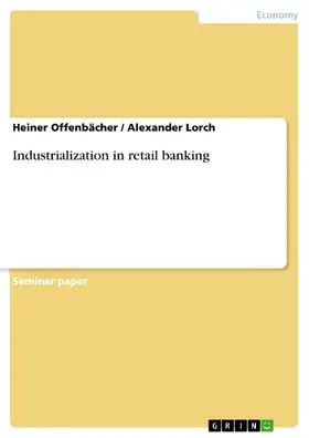 Offenbächer / Lorch |  Industrialization in retail banking | eBook | Sack Fachmedien