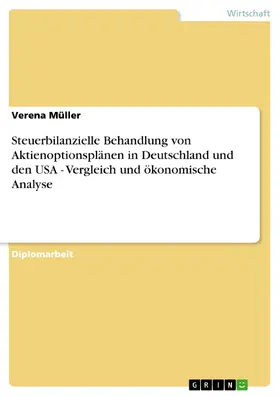 Müller |  Steuerbilanzielle Behandlung von Aktienoptionsplänen in Deutschland und den USA - Vergleich und ökonomische Analyse | eBook | Sack Fachmedien