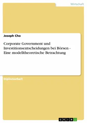 Cho |  Corporate Government und Investitionsentscheidungen bei Börsen - Eine modelltheoretische Betrachtung | eBook | Sack Fachmedien