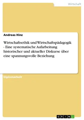 Hinz |  Wirtschaftsethik und Wirtschaftspädagogik - Eine systematische Aufarbeitung historischer und aktueller Diskurse über eine spannungsvolle Beziehung | eBook | Sack Fachmedien