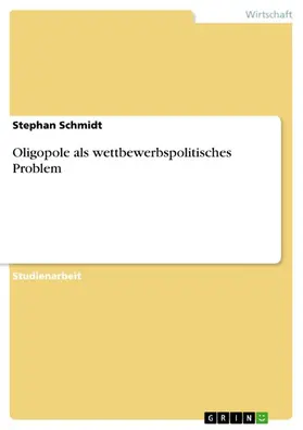 Schmidt |  Oligopole als wettbewerbspolitisches Problem | eBook | Sack Fachmedien