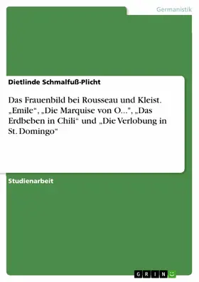 Schmalfuß-Plicht |  Das Frauenbild bei Rousseau und Kleist. „Emile“, „Die Marquise von O...", „Das Erdbeben in Chili“ und „Die Verlobung in St. Domingo“ | eBook | Sack Fachmedien