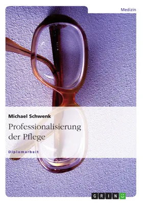 Schwenk |  Professionalisierung der Pflege | eBook | Sack Fachmedien