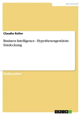 Roller |  Business Intelligence - Hypothesengestützte Entdeckung | eBook | Sack Fachmedien