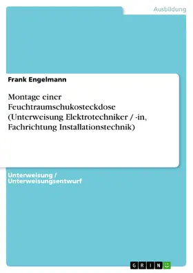 Engelmann |  Montage einer Feuchtraumschukosteckdose (Unterweisung Elektrotechniker / -in, Fachrichtung Installationstechnik) | eBook | Sack Fachmedien