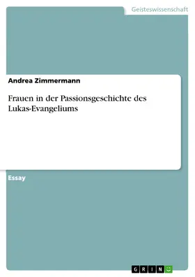 Zimmermann |  Frauen in der Passionsgeschichte des Lukas-Evangeliums | eBook | Sack Fachmedien