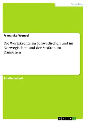 Wenzel |  Die Wortakzente im Schwedischen und im Norwegischen und der Stoßton im Dänischen | eBook | Sack Fachmedien