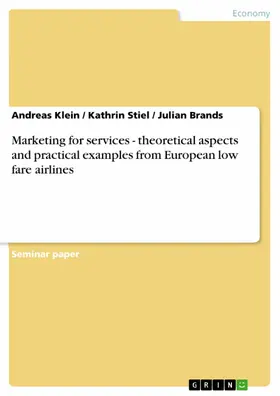 Klein / Stiel / Brands |  Marketing for services - theoretical aspects and practical examples from European low fare airlines | eBook | Sack Fachmedien