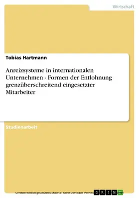 Hartmann |  Anreizsysteme in internationalen Unternehmen - Formen der Entlohnung grenzüberschreitend eingesetzter Mitarbeiter | eBook | Sack Fachmedien