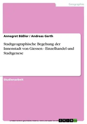 Bäßler / Gerth |  Stadtgeographische Begehung der Innenstadt von Giessen - Einzelhandel und Stadtgenese | eBook | Sack Fachmedien