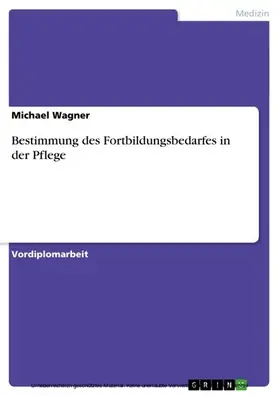 Wagner |  Bestimmung des Fortbildungsbedarfes in der Pflege | eBook | Sack Fachmedien