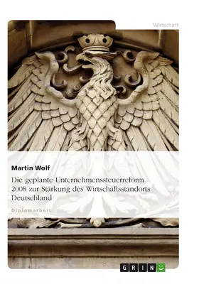 Wolf |  Die geplante Unternehmenssteuerreform 2008 zur Stärkung des Wirtschaftsstandorts Deutschland | eBook | Sack Fachmedien