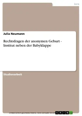 Neumann |  Rechtsfragen der anonymen Geburt - Institut neben der Babyklappe | eBook | Sack Fachmedien