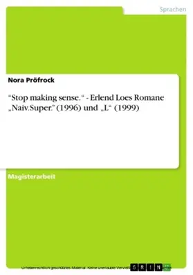 Pröfrock |  “Stop making sense.“ - Erlend Loes Romane „Naiv.Super.” (1996) und „L“ (1999) | eBook | Sack Fachmedien