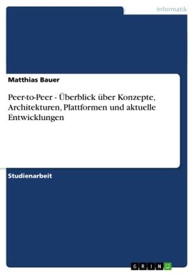 Bauer |  Peer-to-Peer - Überblick über Konzepte, Architekturen, Plattformen und aktuelle Entwicklungen | Buch |  Sack Fachmedien