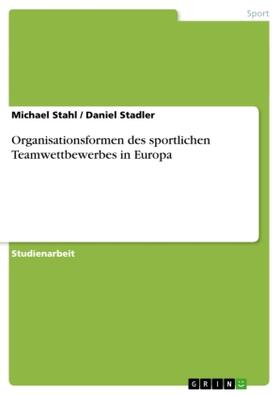 Stadler / Stahl |  Organisationsformen des sportlichen Teamwettbewerbes in Europa | Buch |  Sack Fachmedien