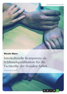 Marx |  Interkulturelle Kompetenz als Schlüsselqualifikation für die Fachkräfte der Sozialen Arbeit | Buch |  Sack Fachmedien