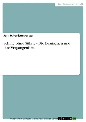Schenkenberger |  Schuld ohne Sühne - Die Deutschen und ihre Vergangenheit | eBook | Sack Fachmedien