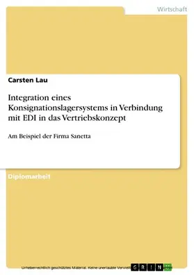 Lau |  Integration eines Konsignationslagersystems in Verbindung mit EDI in das Vertriebskonzept der Firma Sanetta | eBook | Sack Fachmedien