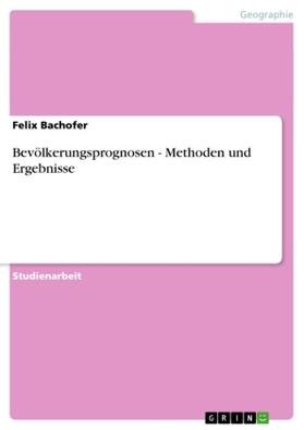 Bachofer |  Bevölkerungsprognosen - Methoden und Ergebnisse | Buch |  Sack Fachmedien