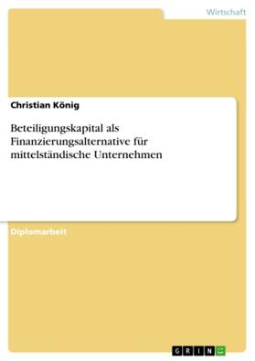 König |  Beteiligungskapital als Finanzierungsalternative für mittelständische Unternehmen | Buch |  Sack Fachmedien